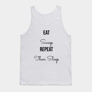 Eat Sweep Repeat Then Sleep Tank Top